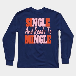 Single And Ready To Mingle Long Sleeve T-Shirt